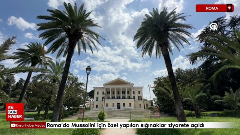 Roma'da Mussolini için özel yapılan sığınaklar ziyarete açıldı