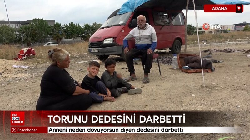 Adana'da anneni neden dövüyorsun diyen dedesini darbetti