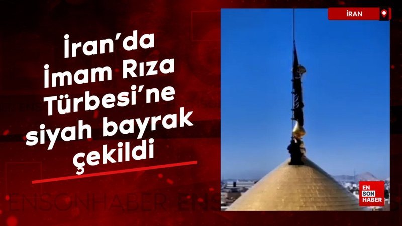 İran'da İmam Rıza Türbesi’ne siyah bayrak çekildi