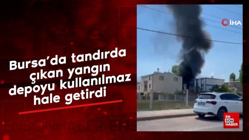 Bursa'da tandırda çıkan yangın depoyu kullanılmaz hale getirdi