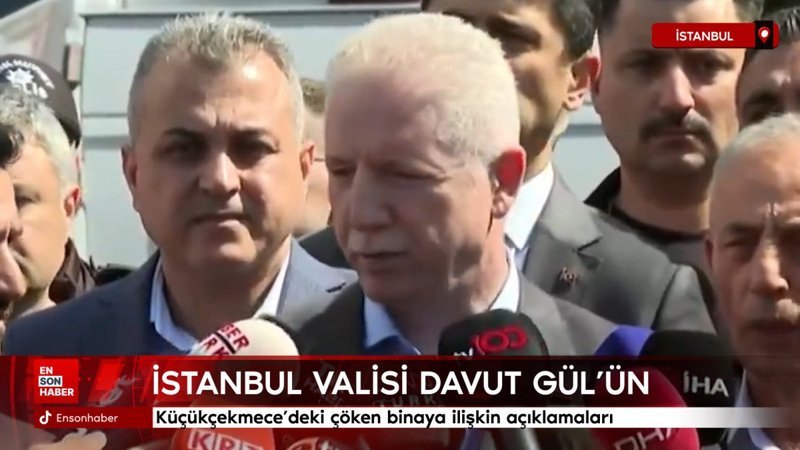 Davut Gül'ün Küçükçekmece'deki çöken binaya ilişkin açıklamaları