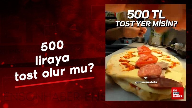 Sosyal medyayı ikiye bölen soru: 500 liraya tost olur mu?