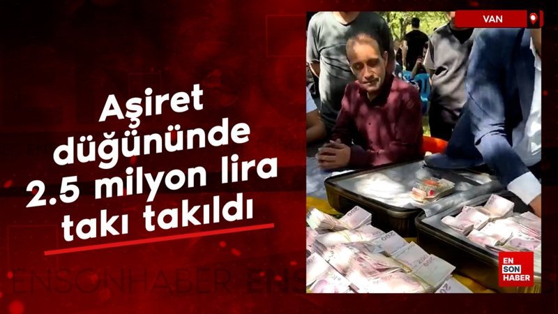 Van'da aşiret düğününde 2.5 milyon lira takı takıldı
