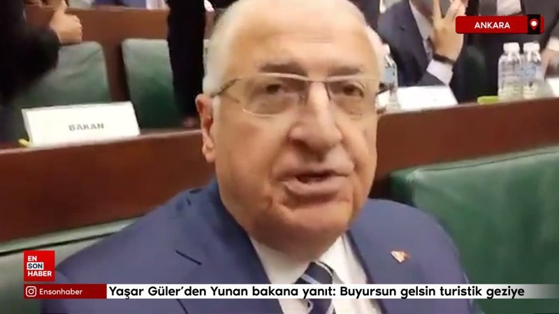 Yaşar Güler'den Yunan bakana yanıt: Buyursun gelsin turistik geziye