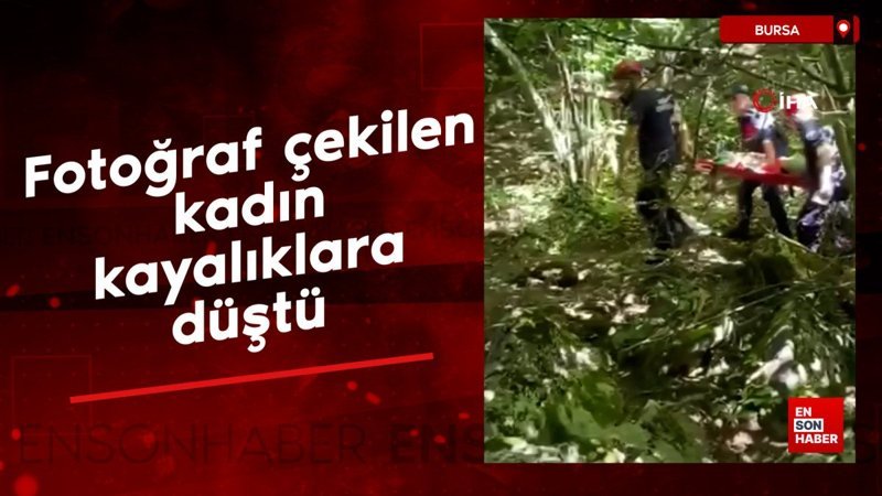 Bursa'da fotoğraf çekilen kadın kanyondaki kayalıklardan düştü