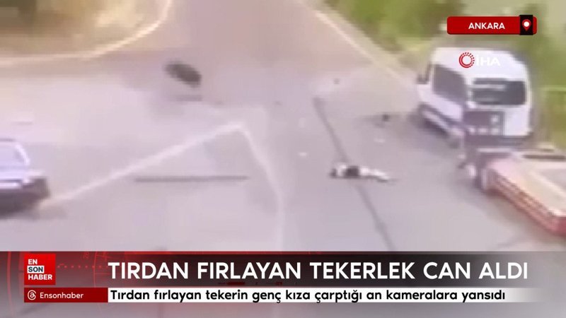 Ankara'da tırdan fırlayan tekerlek genç kıza çarptı