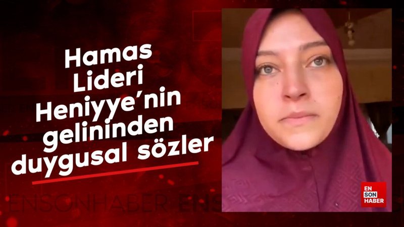 Hamas Lideri Heniyye'nin gelininden duygusal sözler