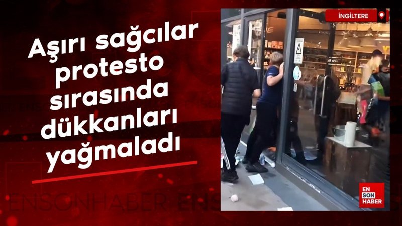 İngiltere'de aşırı sağcılar, protesto sırasında dükkanları yağmaladı