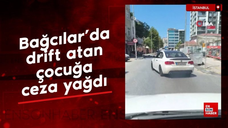 Bağcılar'da drift atan çocuğa ceza yağdı