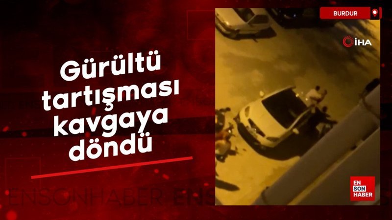 Burdur’da gürültü tartışması kavgaya döndü, 2 kişi bıçaklandı