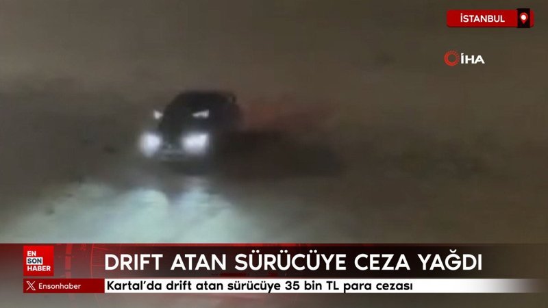 Kartal’da drift atan sürücüye ceza yağdı