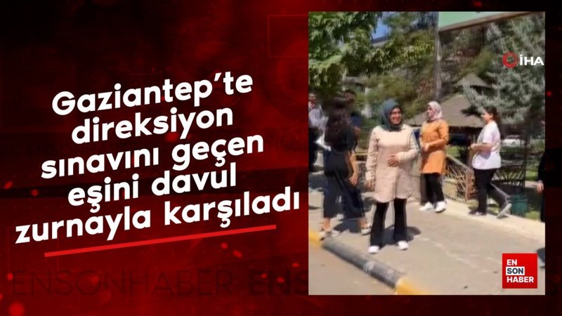 Gaziantep'te direksiyon sınavını geçen eşini davul zurnayla karşıladı