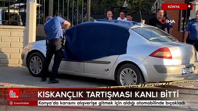 Konya'da karısını alışverişe gitmek için aldığı otomobilinde bıçaklandı