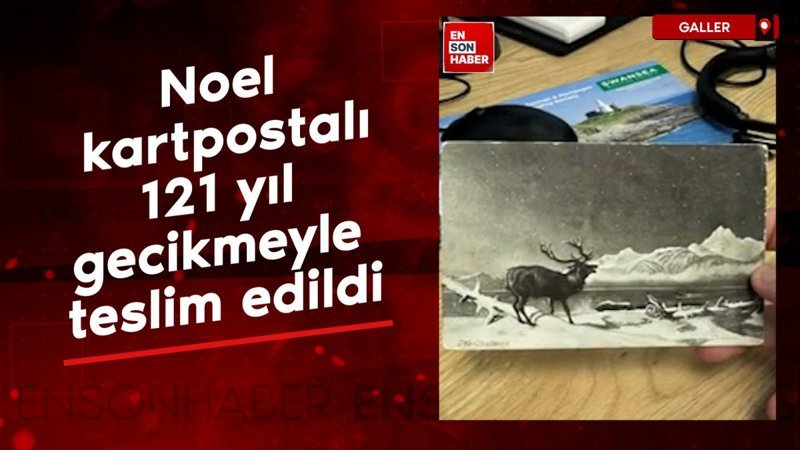Galler'de Noel kartpostalı, 121 yıl gecikmeyle teslim edildi