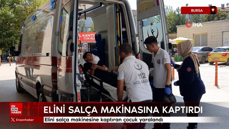 Bursa'da bir çocuk elini salça makinesine kaptırdı