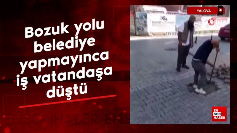 Yalova'da belediye bozuk yolu onarmayıca vatandaş devreye girdi