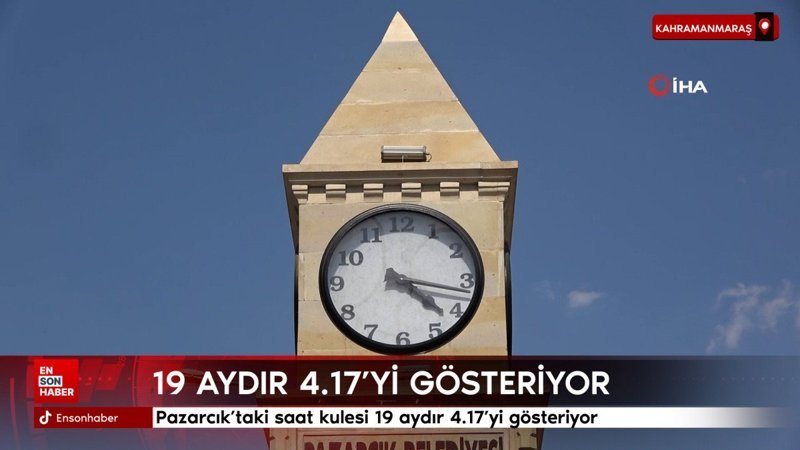 Kahramanmaraş Pazarcık'taki saat kulesi 19 aydır 4.17'yi gösteriyor