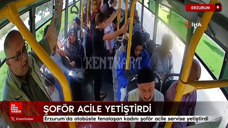 Erzurum’da otobüste fenalaşan kadını şoför acil servise yetiştirdi
