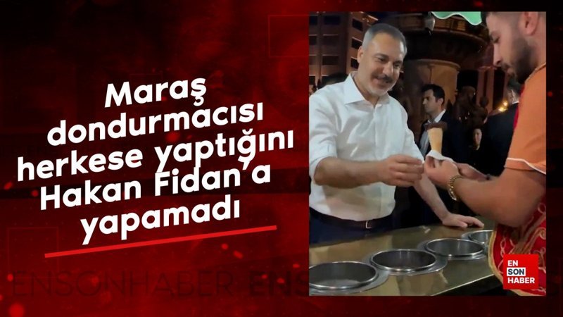 Maraş dondurmacısı herkese yaptığını Hakan Fidan’a yapamadı