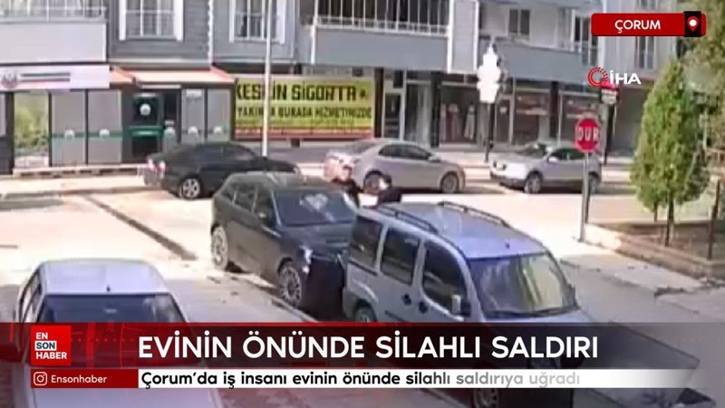 Çorum'da iş insanı evinin önünde silahlı saldırıya uğradı