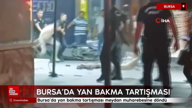 Bursa'da yan bakma tartışması meydan muharebesine döndü