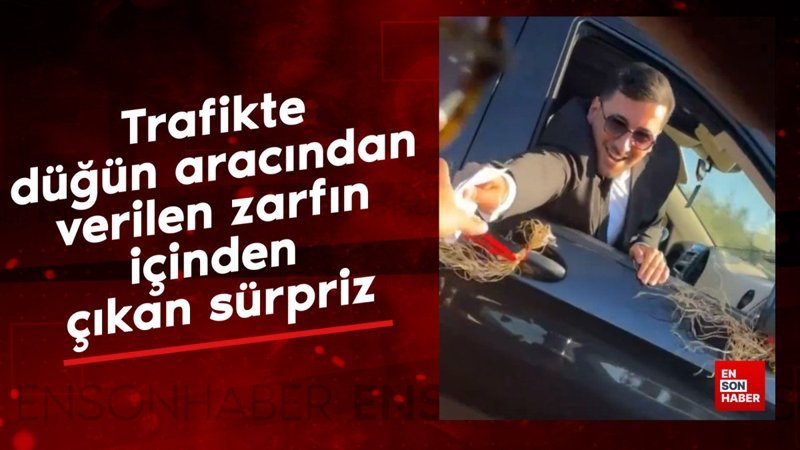 Trafikte düğün aracından verilen zarfın içinden çıkan sürpriz