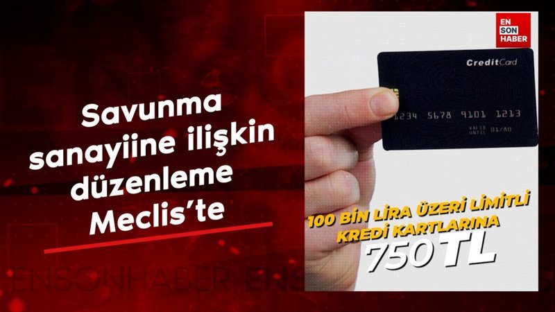 Savunma sanayiine ilişkin düzenleme Meclis'te