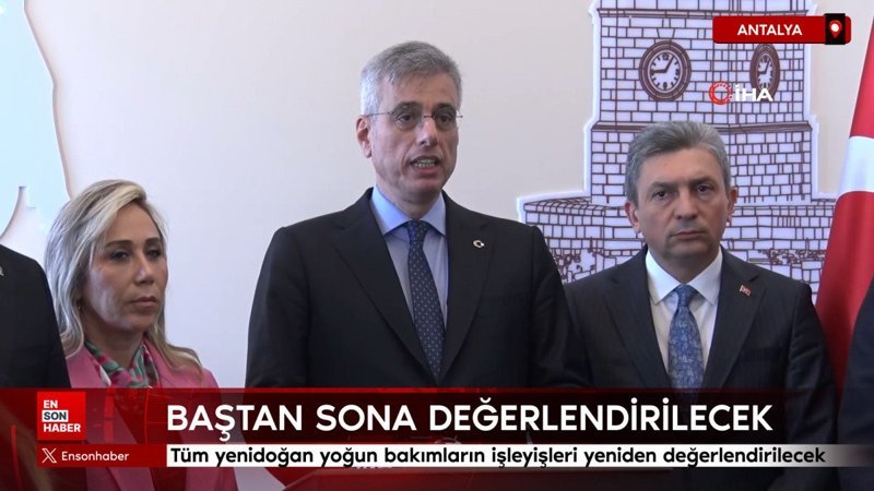 Tüm yenidoğan yoğun bakımların işleyişleri baştan sona yeniden değerlendirilecek