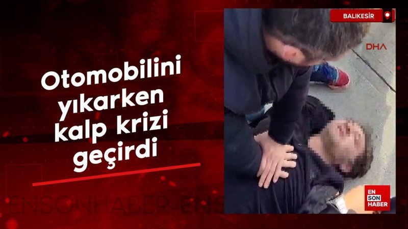Balıkesir'de otomobilini yıkarken kalp krizi geçirdi