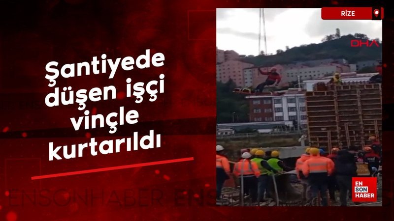 Rize'de şantiyede düşen işçi vinçle kurtarıldı
