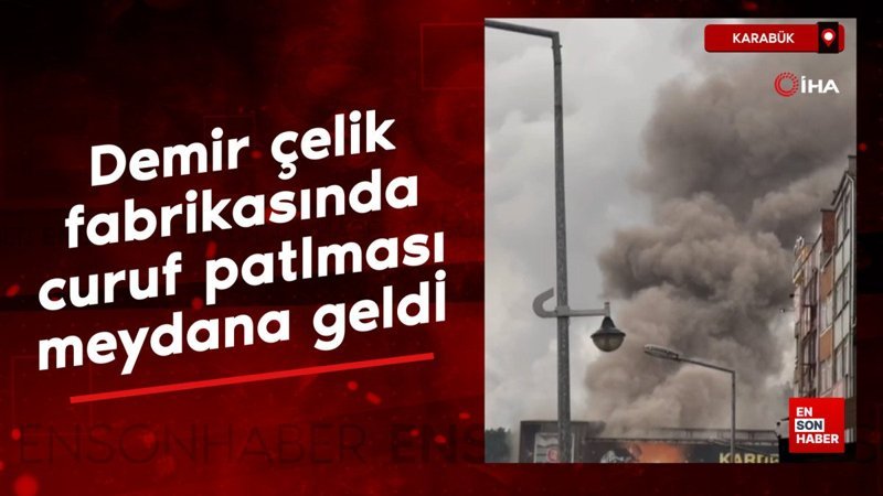 Karabük'te fabrikada patlama meydana geldi