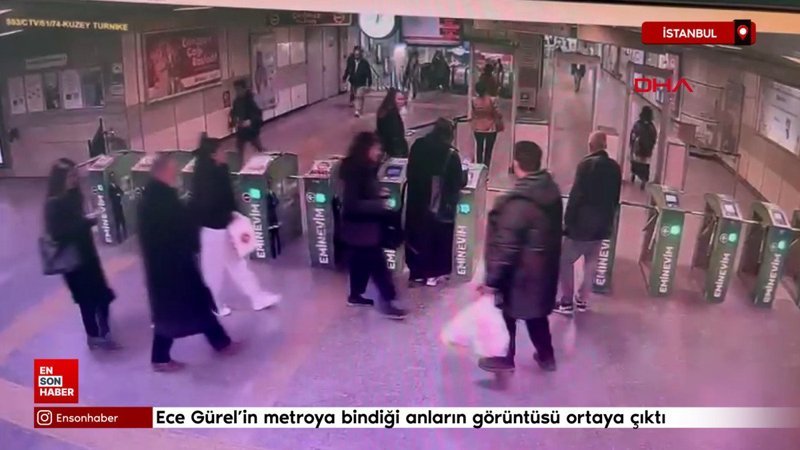 Ece Gürel'in metroya bindiği anların görüntüsü ortaya çıktı