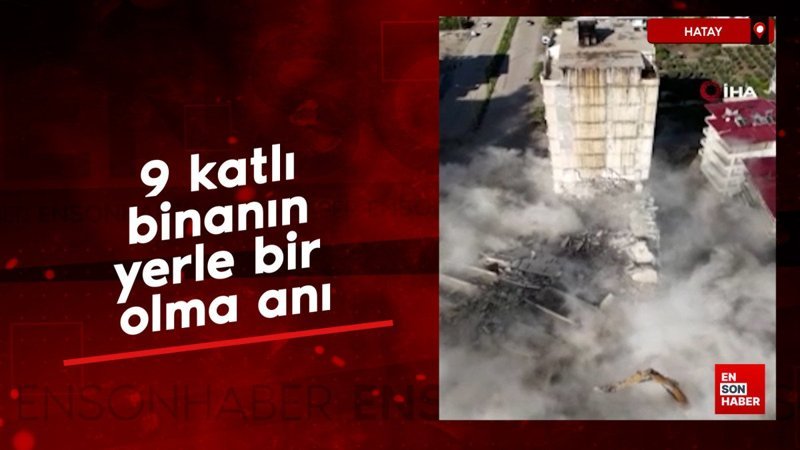 Hatay'da 9 katlı binanın yerle bir olma anı