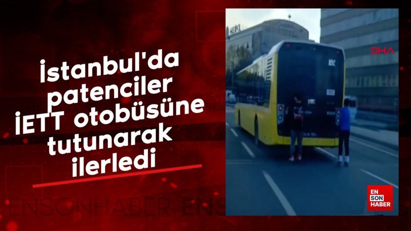 İstanbul'da patenciler İETT otobüsüne tutunarak ilerledi