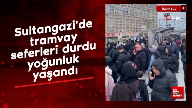 Sultangazi'de tramvay seferleri durdu, yoğunluk yaşandı