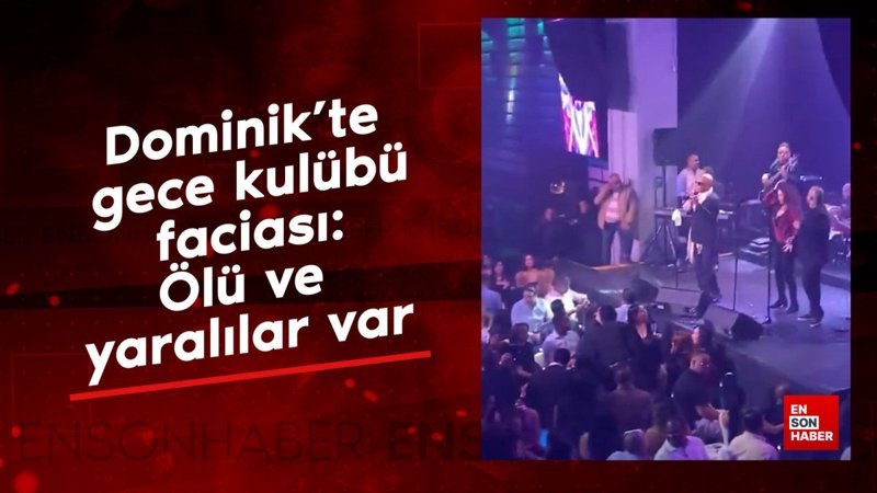 Dominik’te gece kulübü faciası: Ölü ve yaralılar var