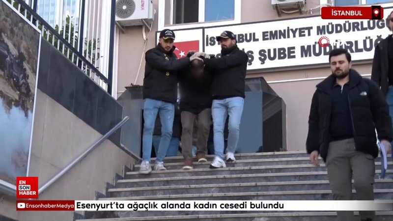 Esenyurt’ta ağaçlık alanda kadın cesedi bulundu: 3 kişi gözaltına alındı