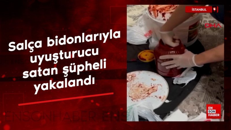 İstanbul'da salça bidonlarıyla uyuşturucu satan şüpheli yakalandı