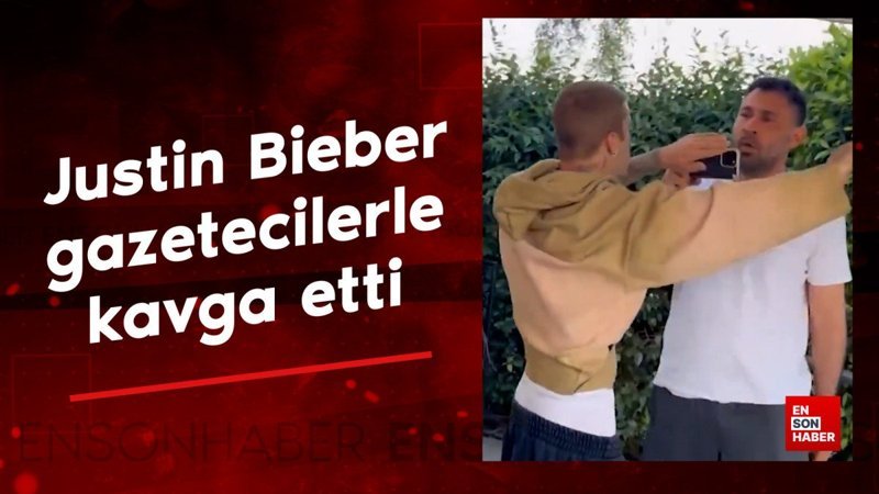 Justin Bieber gazetecilerle kavga etti