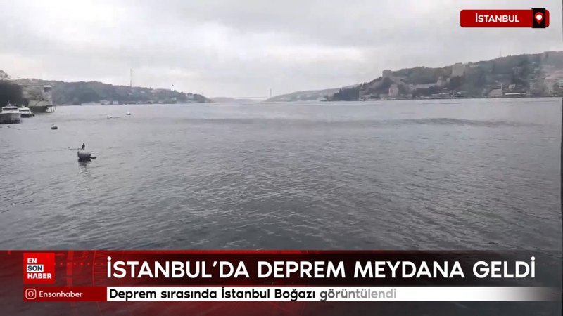 Deprem sırasında İstanbul Boğazı görüntülendi