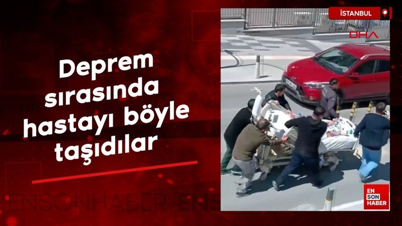 İstanbul'da deprem sırasında hastayı böyle taşıdılar