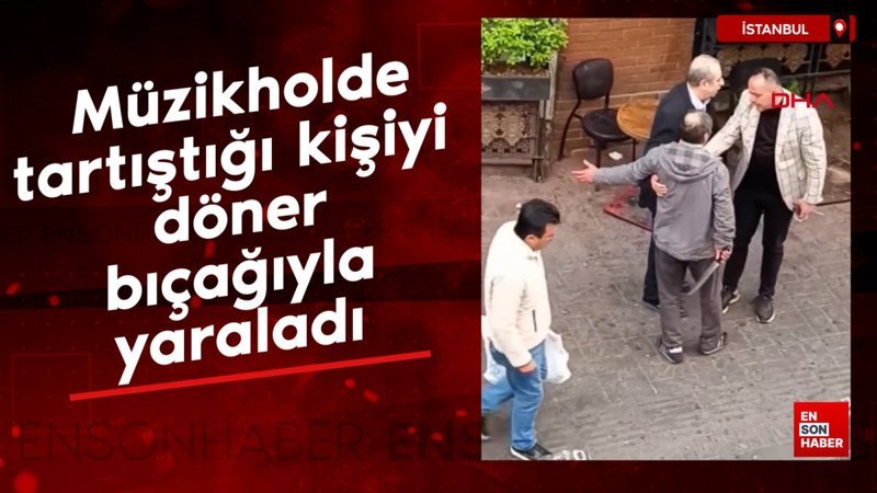 Beyoğlu'nda müzikholde tartıştığı kişiyi döner bıçağıyla yaraladı