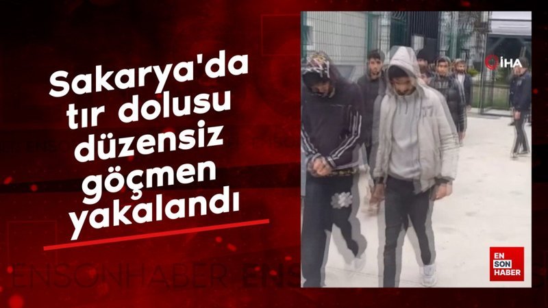Sakarya'da tır dolusu düzensiz göçmen yakalandı