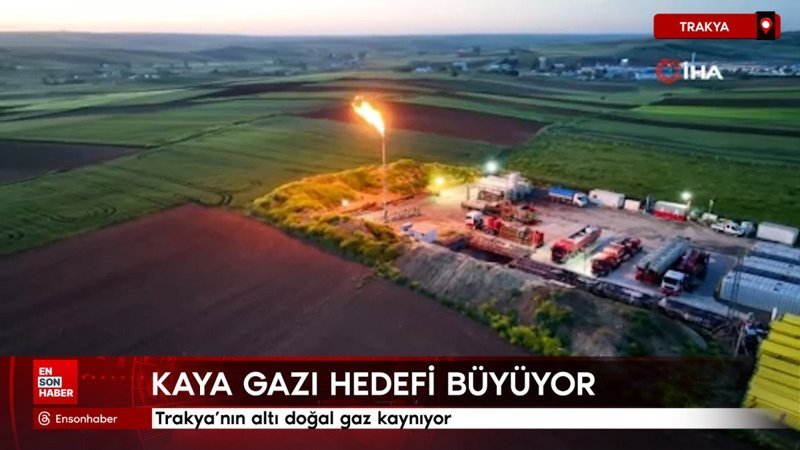 Trakya'nın altı doğal gaz kaynıyor: Kaya gazı hedefi büyüyor