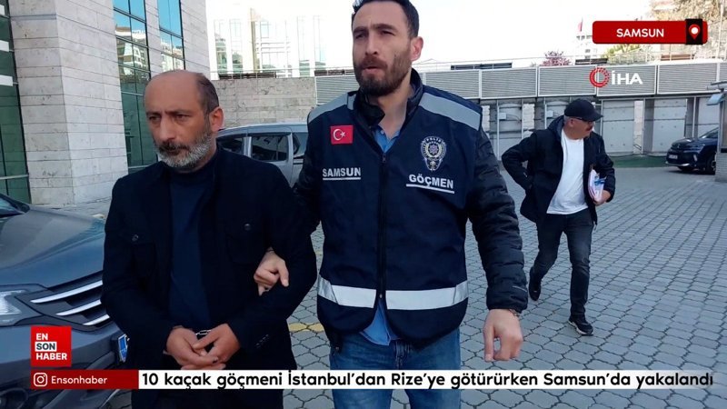 10 kaçak göçmeni İstanbul’dan Rize’ye götürürken Samsun’da yakalandı
