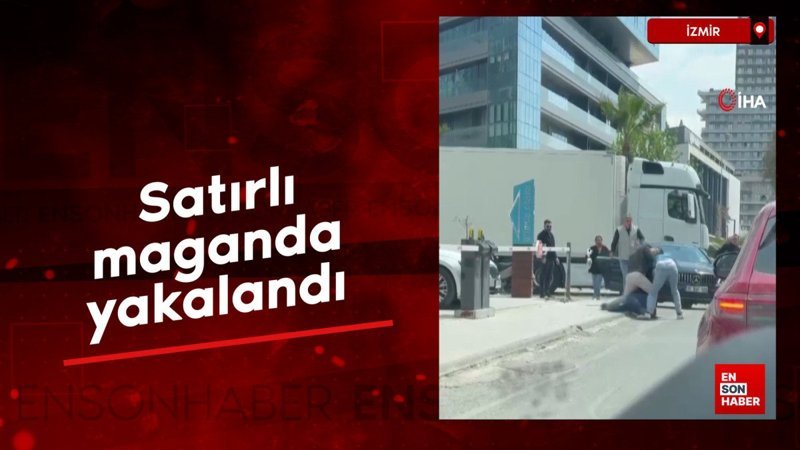İzmir'de satırlı maganda yakalandı
