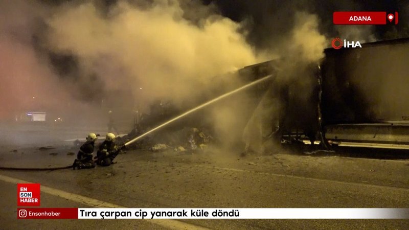 Adana'da tıra çarpan cip yanarak küle döndü