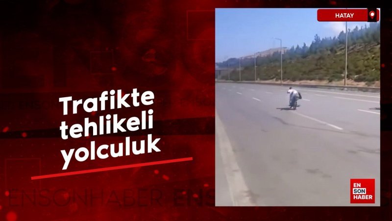 Hatay'da trafikte tehlikeli yolculuk