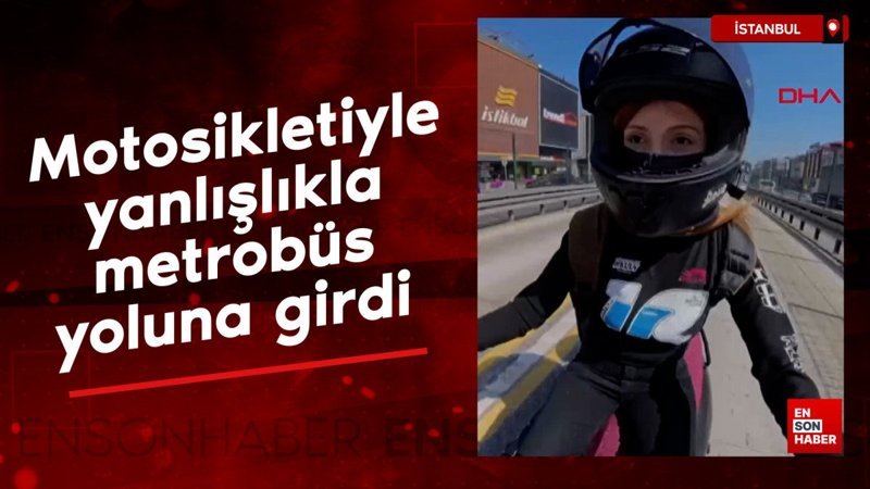 İstanbul'da motosikletiyle yanlışlıkla metrobüs yoluna girdi