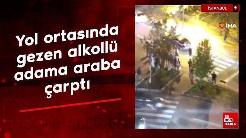 Esenyurt’ta yol ortasında gezen alkollü adama araba çarptı